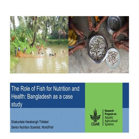 Shakuntala Haraksingh Thilsted, WorldFish "The Role of Fish for Nutrition and...