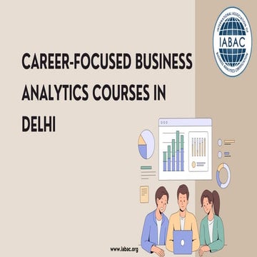 Career-Focused Business Analytics Courses in Delhi - iabac