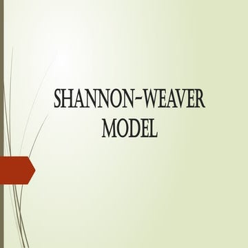 MODELS IN COMMUNICATION: SHANNON-WEAVER MODEL