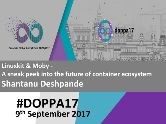 Linuxkit and Moby - A Sneek Peek into The Future of Container Ecosystem