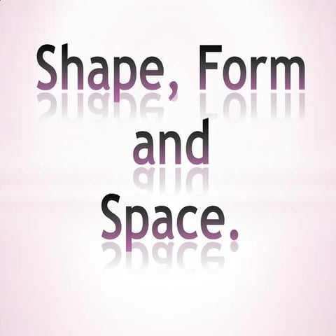 Shape form and space