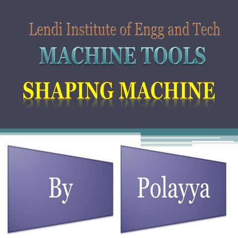 (SHAPER) Shaping machine by polayya chintada