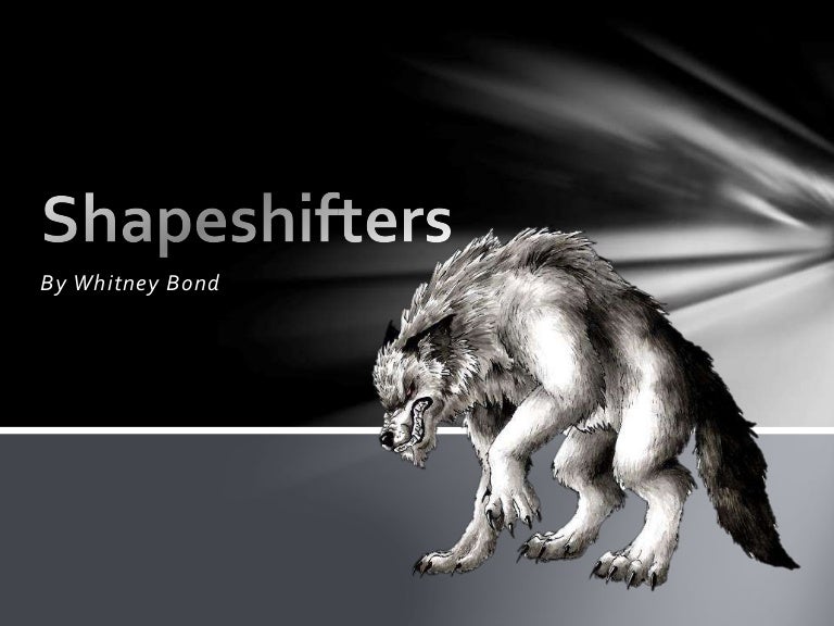 Shapeshifters