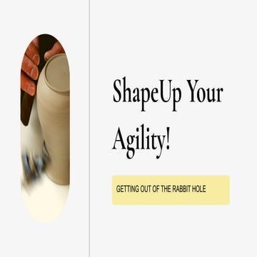 Shape Up Your Agility