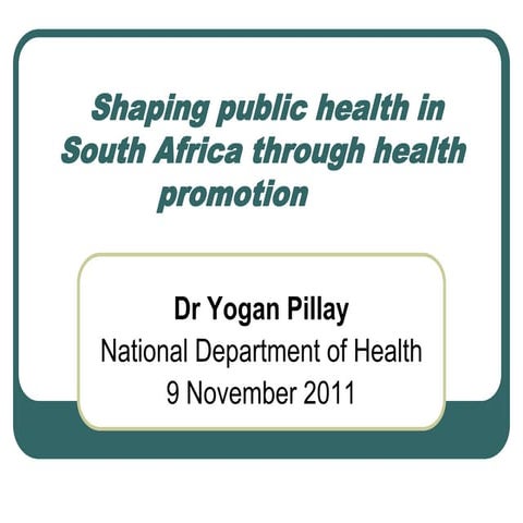Shaping public health in south africa through health yogan pillay | PDF