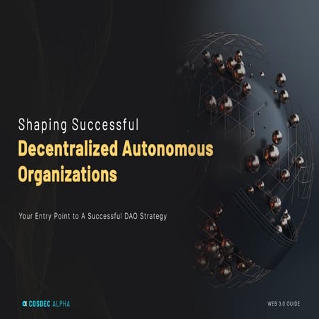 Shaping Successful DAOs (Decentralized Autonomous Organizations) by Cosdec Alpha