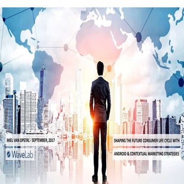 Shaping the future consumer life cycle with android and contextual marketing ...