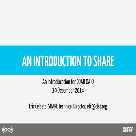 COAR: AN INTRODUCTION TO SHARE