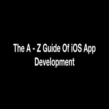 The A - Z Guide Of iOS App Development