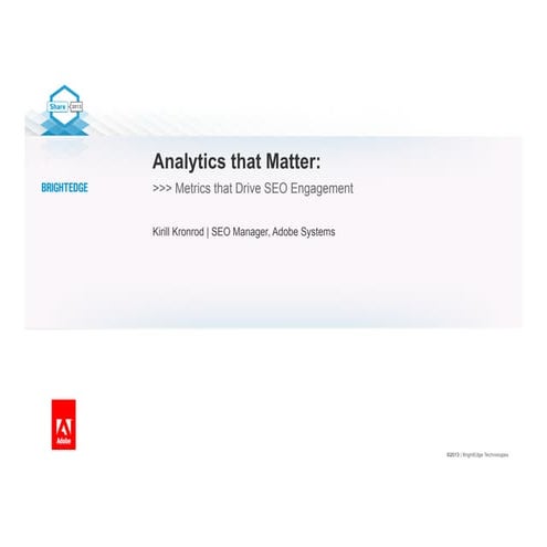 Metrics & Analytics That Matter - Kirill Kronrod, SEO Manager, Adobe