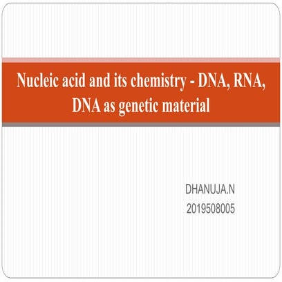 Nucleic acid and its chemistry - DNA, RNA, DNA as genetic material