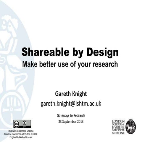 Shareable by Design: Making Better Use of your Research