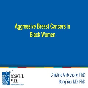 Why are Breast Cancers More Aggressive in Black Women? | PPT