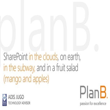 SharePoint in the clouds, on earth, in the subway, and in a fruit salad (mang...
