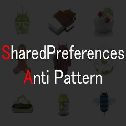 Shared Preferences Anti Pattern
