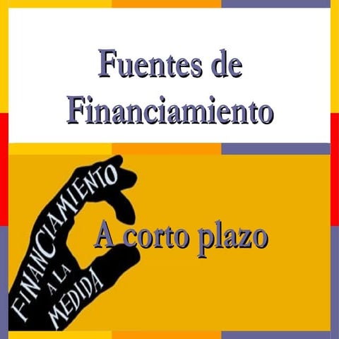 Fuentes De Financiamiento A Corto Plazo