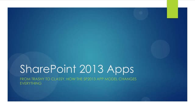 From Trashy to Classy: How The SharePoint 2013 App Model Changes Everything