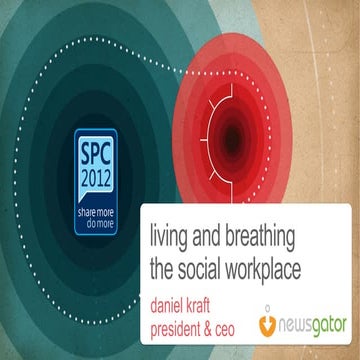 Living and breathing the social workplace - DanielKraft - SharePoint Conference