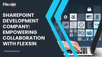 SharePoint Development Company: Empowering Collaboration with Flexsin