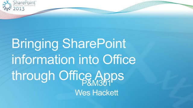 SharePoint Evolution conference 2013 - Bringing SharePoint Information into O...