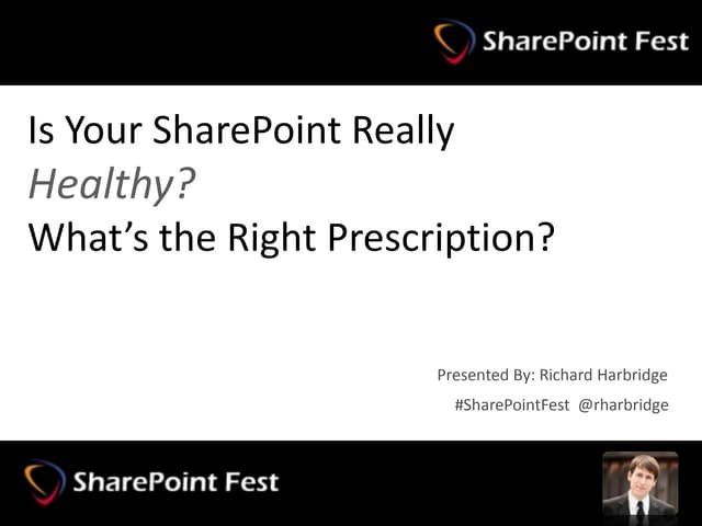 SharePoint Fest Denver - Is Your SharePoint Really Healthy?