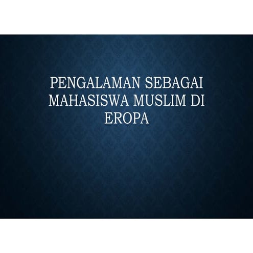 Pengalaman Menjadi Mahasiswa Muslim di Eropa