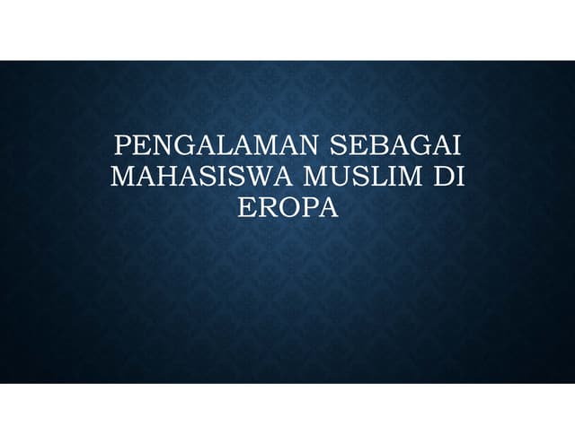 Pengalaman Menjadi Mahasiswa Muslim di Eropa