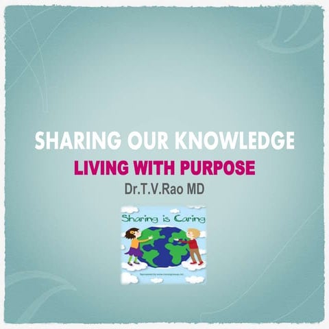 SHARING OUR KNOWLEDGE LIVING WITH PURPOSE | PPTX