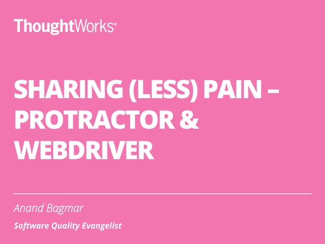 Sharing (less) Pain of using Protractor & WebDriver