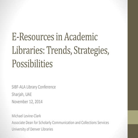 Levine-Clark, Michael, “E-Resources in Academic Libraries: Trends, Strategies...
