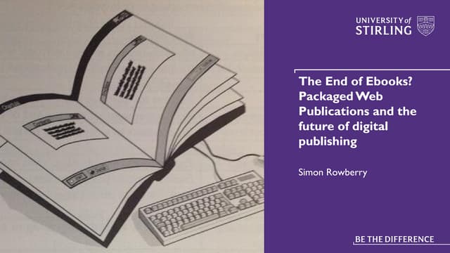 The End of Ebooks? Packaged Web Publications and the future of digital publis...