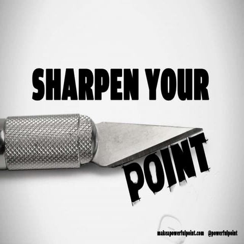Sharpen your point 