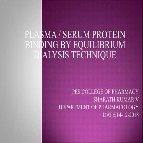 PLASMA / SERUM PROTEIN BINDING BY EQUILIBRIUM DIALYSIS TECHNIQUE | PPTX
