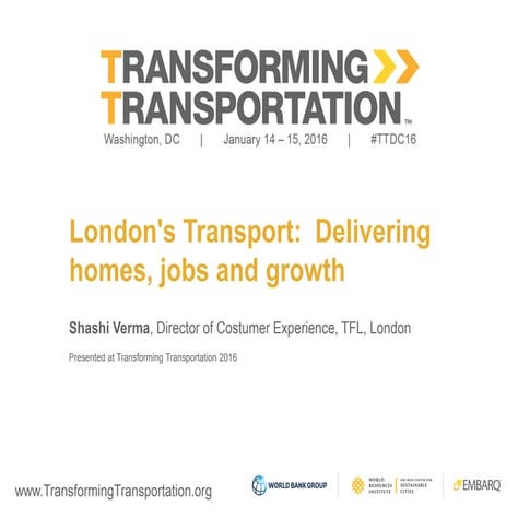 London's Transport:  Delivering  homes, jobs and growth - Transforming Transp...