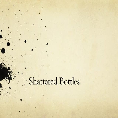Shattered Bottles 