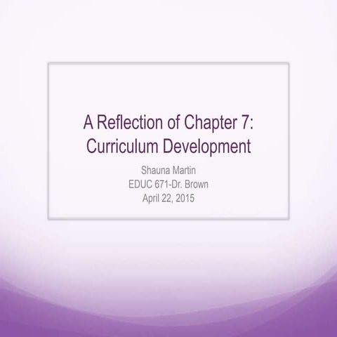 Shauna martin   educ 671 - week 15 - curriculum development review