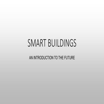 Smart Buildings AN INTRODUCTION TO THE FUTURE