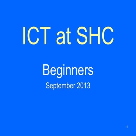 SHC ICT Beginners 01 v1 (Sept 2013)
