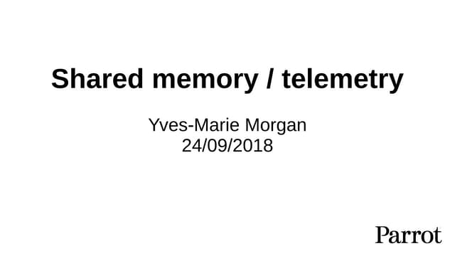 Embedded Recipes 2018 - Shared memory / telemetry - Yves-Marie Morgan