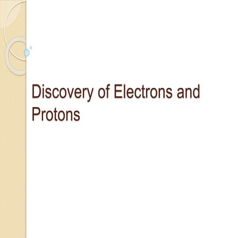 Discovery of Electrons and Protons