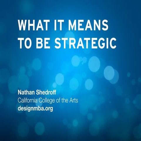 UX STRAT 2013: Nathan Shedroff, What It Means to be Strategic