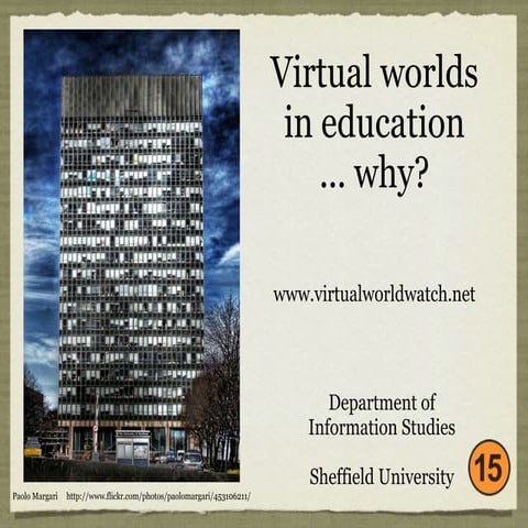 Virtual Worlds in Education ... why?