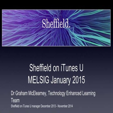 Graham McElearney, University of Sheffield on iTunesU, MELSIG Jan 2015