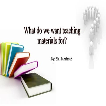 Why using teaching materials- Sheila Tamizrad