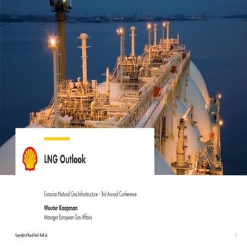 Shell lng outlook eurasian natural gas infrastructure 3rd annual conference  ...