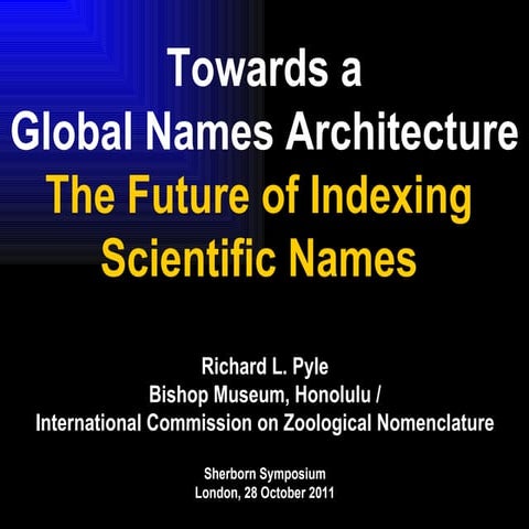 Sherborn: Pyle -  Towards a Global Names Architecture: The future of indexing...