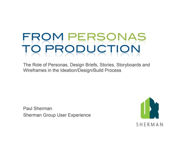 From Personas to Production: The Role of Personas, Design Briefs, Stories, St...
