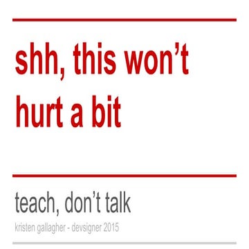 Teach, Don't Talk
