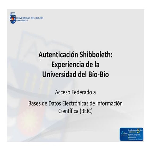 Autenticación Shibboleth: Experiencia de la Universidad del Bío-Bío