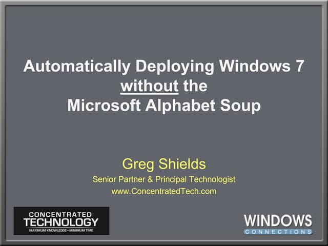 WinConnections Spring, 2011 - Deploying Windows 7 without the Ridiculous Micr...